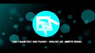 Tom Swoon feat Miss Palmer - Who We Are (Anndyk Remix) [FULL VERSION]