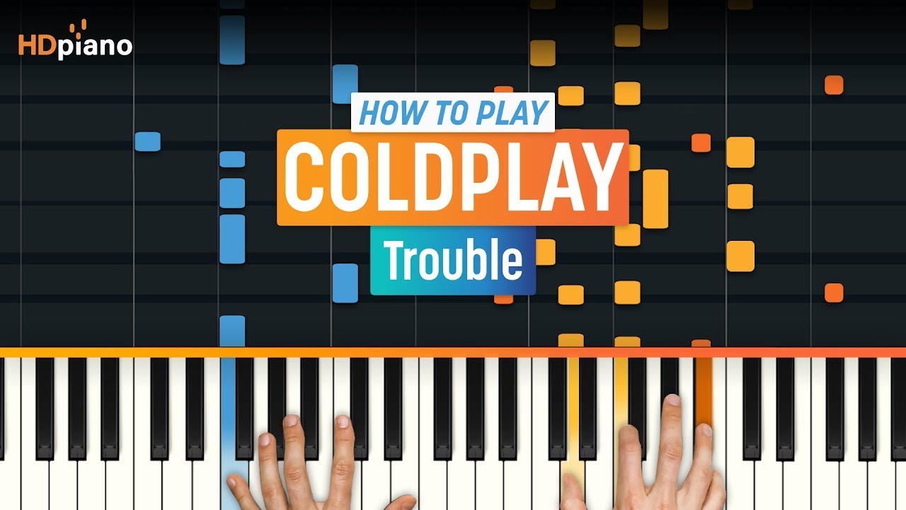 How to Play "Trouble" by Coldplay (Older Lesson) | HDpiano (Part 1) Piano  Tutorial - YouTube
