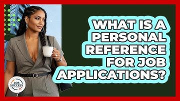 What Is A Personal Reference For Job Applications? - Job Success Network