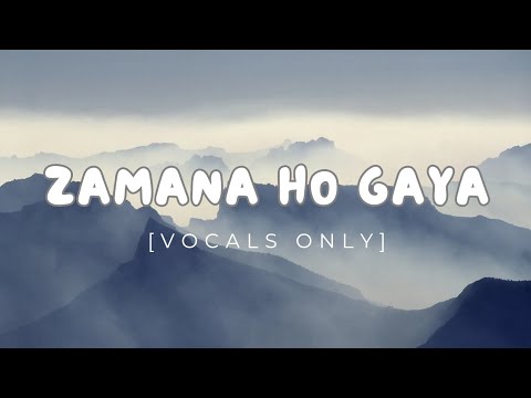 Bella - Zamana Ho Gaya (Vocals Only) || No Background Music || VocalsUG ...