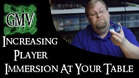 Increasing Player Immersion At Your Gaming Table - GM Tips for All RPGs