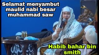 Ceramah Habib Bahar Bin Smith keutamaan Maulid Nabi Muhammad Saw