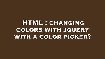 HTML : changing colors with jquery with a color picker?