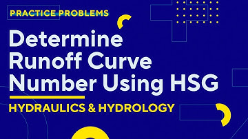 Civil FE/PE Exam – Hydraulics & Hydrology – Determine Runoff Curve Number Using HSG
