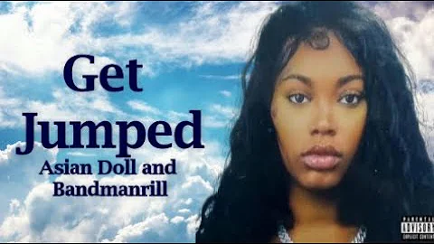 Asian Doll -  Get Jumped Feat Bandmanrill (Lyrics)