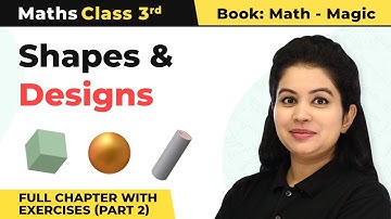 Class 3 Maths Chapter 5 | Shapes and Designs Full Chapter with Exercises (Part 2)
