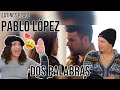 Waleska & Efra react to Pablo López - Dos Palabras ft. Paula Fernandes | SPANISH REACTION & REVIEW😍♥