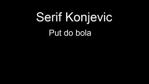 Serif Konjevic - Put do bola [2012]