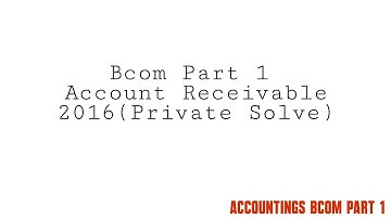 Bcom part 1 Account Receivable from Past paper 2016(private)in urdu |complete Accountings|