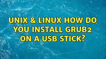 Unix & Linux: How do you install Grub2 on a USB stick? (2 Solutions!!)
