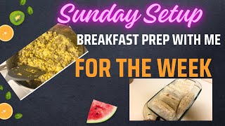 Sunday Setup | A Week of Breakfasts Prep