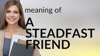 Unveiling the True Essence of "A Steadfast Friend"