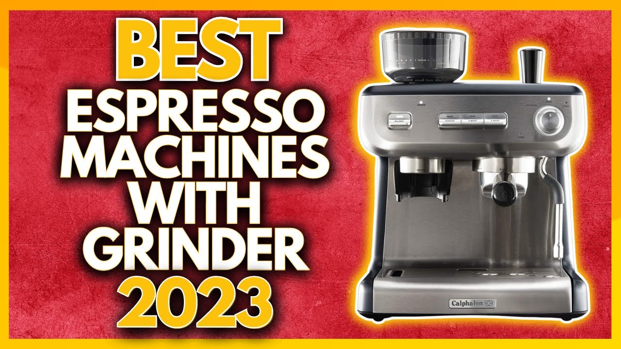 7 Best Espresso Machines With Grinders of 2023, Tested by Experts