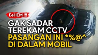 Gak Sadar Terekam CCTV - Adegan Dalam Mobil | Rekaman CCTV