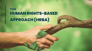The Human Rights-Based Approach (HRBA)