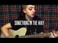 SOMETHING IN THE WAY (NIRVANA) COVER