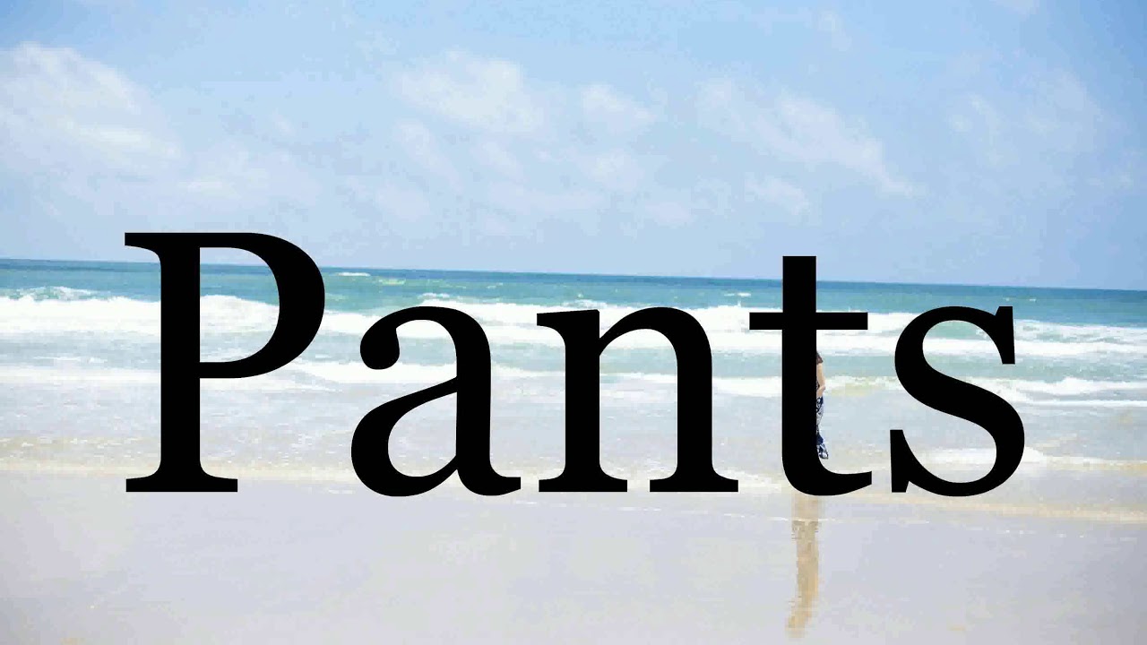 How To Pronounce Pants🌈🌈🌈🌈🌈🌈Pronunciation Of Pants YouTube
