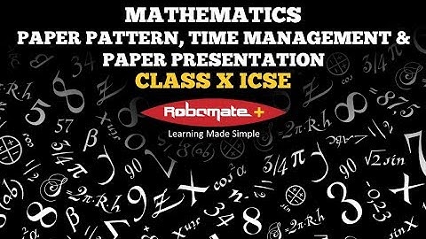 Mathematics Paper Pattern, Time Management & Paper Presentation for Class X ICSE Board Exam 2019