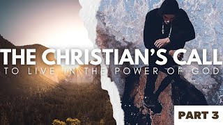 The Christians Call To Live in The Power of God, Part 3 8:30am