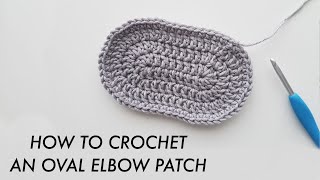 How to crochet an elbow patch - crochet an oval tutorial
