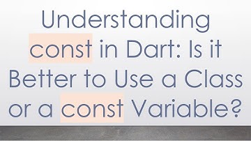 Understanding const in Dart: Is it Better to Use a Class or a const Variable?