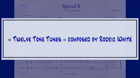 « TWELVE TONE TUNES » composed by Australian pianist Rodric White