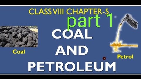 Class VIII science NCERT chapter 5 coal and petroleum explained in Hindi.