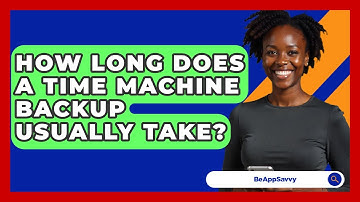 How Long Does A Time Machine Backup Usually Take? - Be App Savvy