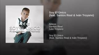 Adexe - Soy El Único Feat. Santos Real & Iván Troyano (Audio Oficial)