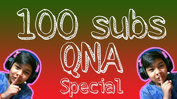 "100 SUBS SPECIAL QNA"(Answering your questions)