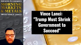 Vince Lanci: "Trump Must Shrink Government to Succeed"