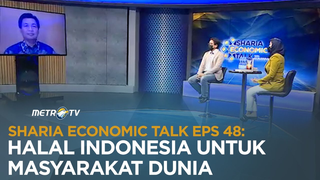 HALAL INDONESIA UNTUK MASYARAKAT DUNIA | SHARIA ECONOMIC TALK EPS 48