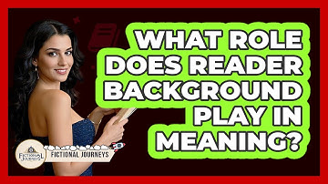 What Role Does Reader Background Play In Meaning?