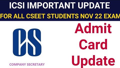 ICSI CSEET NOVEMBER 2022 EXAM ADMIT CARD UPDATE
