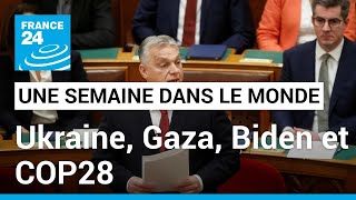 Une semaine dans le monde : l'aide à l'Ukraine, raids sur Gaza, enquête sur Biden et la COP28