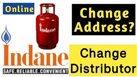 Change Address and Change Distributor Indian Gas. LPG Gas Connection Address Distributor change