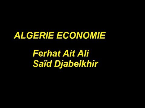 CLPL Conférence - Said Djabelkhir - Ferhat Aït Ali ECONOMIE ALGERIE ...