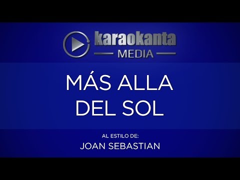 Karaokanta - Joan Sebastian - Más allá del sol