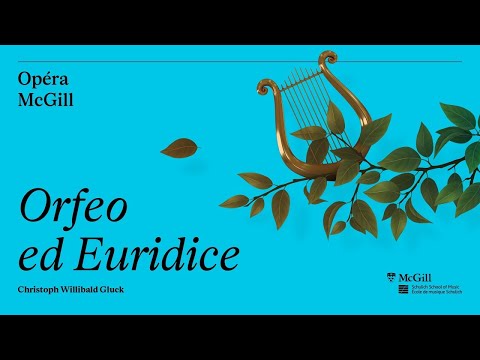 Opera McGill and McGill Baroque Orchestra | Orfeo ed Euridice - March 31, 2023