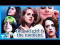 How This Became The Sad Girl Era 