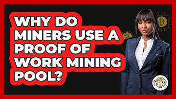 Why Do Miners Use A Proof Of Work Mining Pool? - CryptoBasics360.com