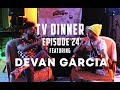 Tv dinner ep024 hard work beats talent with devan garcia