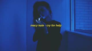 macy kate - cry for help (slowed)