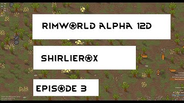 rimworld alpha 12   ep 3   Under attack -   Let