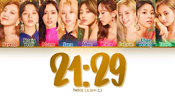 TWICE - 21:29 (Color Coded Lyrics Han/Rom/Eng)