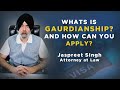 What is guardianship  jaspreet singh attorney