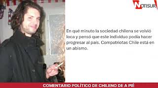 "Compatriotas. Chile está en un abismo": Comentario político de Chileno de a pié