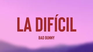La Difícil - Bad Bunny {Lyrics Video} 💳