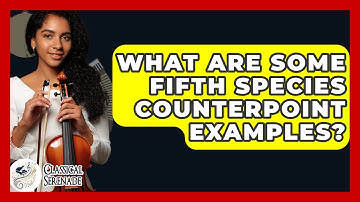 What Are Some Fifth Species Counterpoint Examples? - Classical Serenade