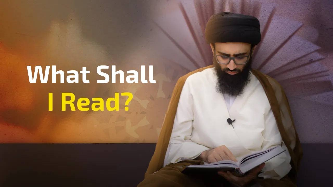 What Should I Read? | Sayyid Ali Abu al-Hasan